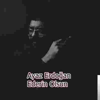 Ayaz Erdoğan Ederin Olsun (2020)