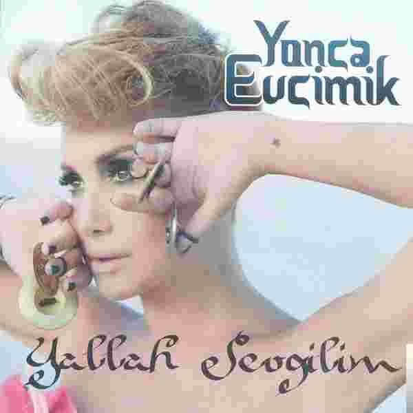 Yonca Evcimik Yallah Sevgilim (2012)